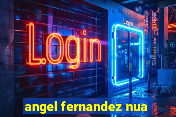 angel fernandez nua